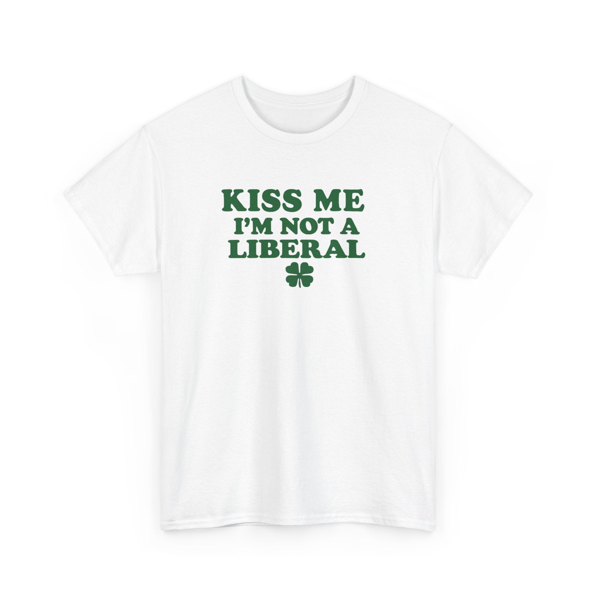 Kiss Me Not A Lib Funny Tshirt St. Patricks Day Gag Gift